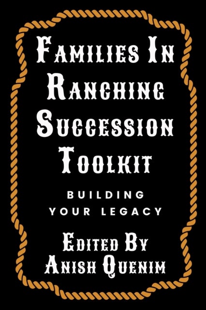 Families in Ranching Succession Toolkit - Building Your Legacy