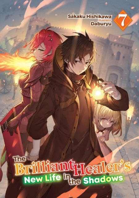 The Brilliant Healer's New Life in the Shadows: Volume 7 (Light Novel)