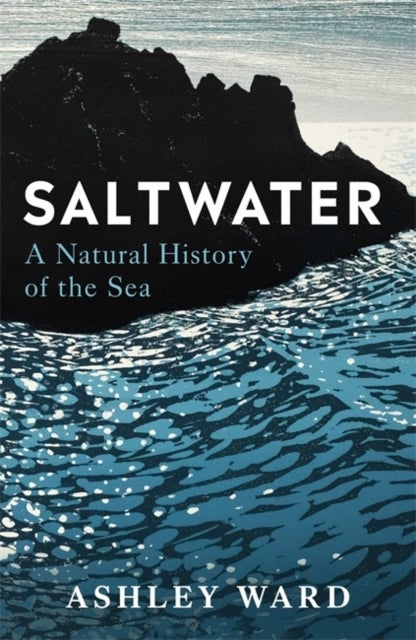 Saltwater - A Natural History of the Sea