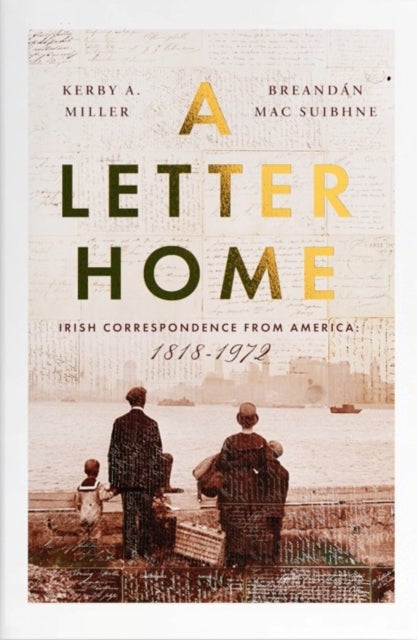 A Letter Home - Irish Correspondence from America 1818–1972