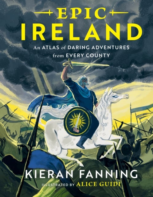 Epic Ireland - An Atlas of Daring Adventures from Every County