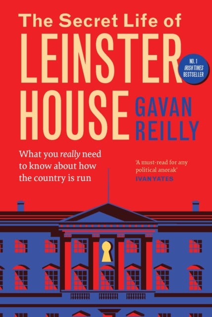 The Secret Life of Leinster House - What you really need to know about how the country is run