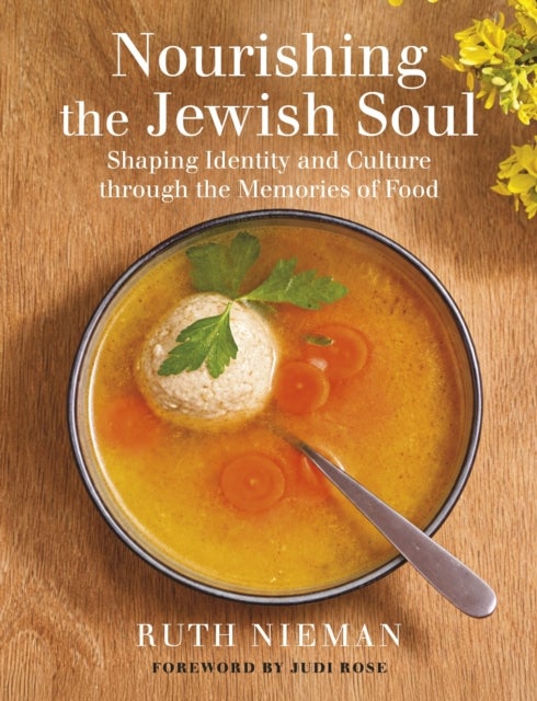 Nourishing the Jewish Soul - Shaping Identity and Culture Through the Memories of Food