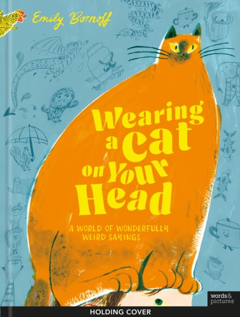 Wearing a Cat on Your Head - A World of Wonderfully Weird Sayings