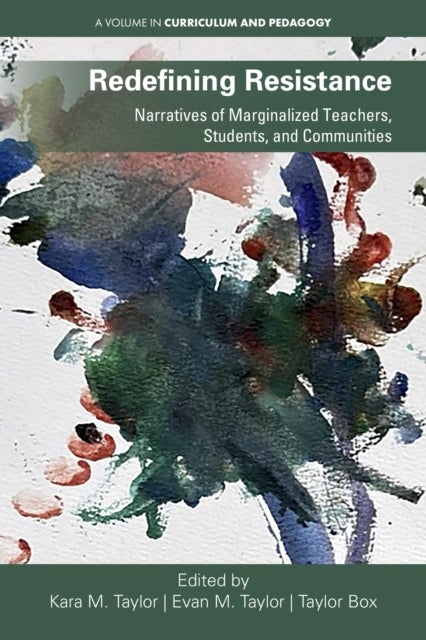 Redefining Resistance - Narratives of Marginalized Teachers, Students, and Communities
