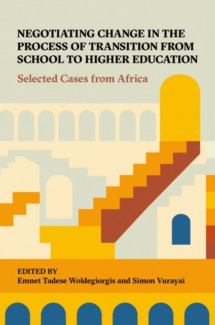 Negotiating Change in the Process of Transition from School to Higher Education - Selected Cases from Africa