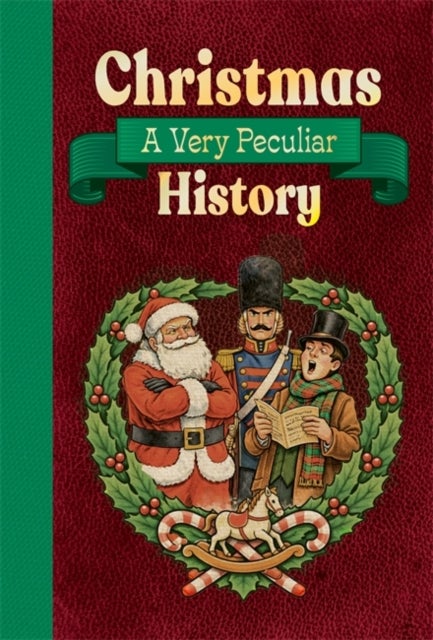 Christmas: A Very Peculiar History