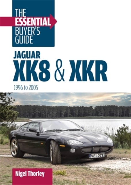 Jaguar Xk8 & Xkr: the Essential Buyer's Guide - (1996-2005)
