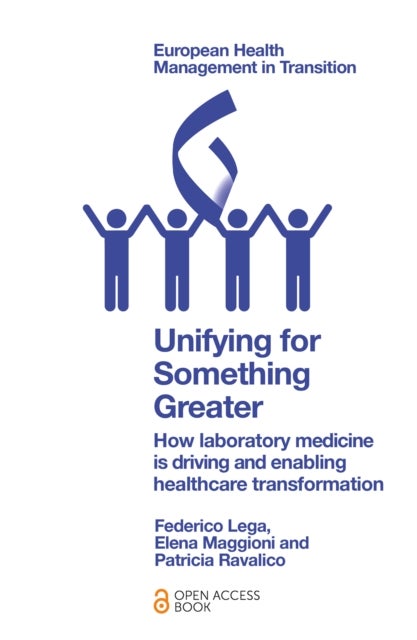 Unifying for Something Greater - How laboratory medicine is driving and enabling healthcare transformation