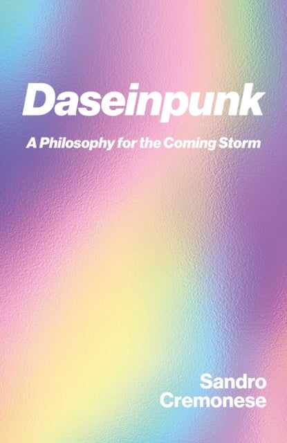 Daseinpunk - A Philosophy for the Coming Storm