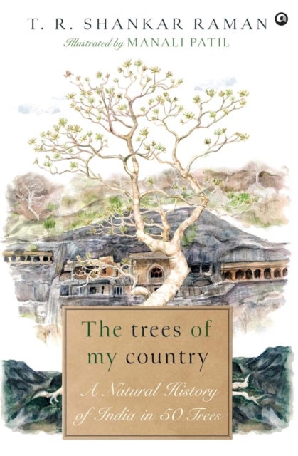 Trees of My Country - A Natural History of India in 50 Trees