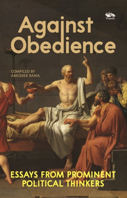 Against Obedience - Essays From Prominent Political Thinkers