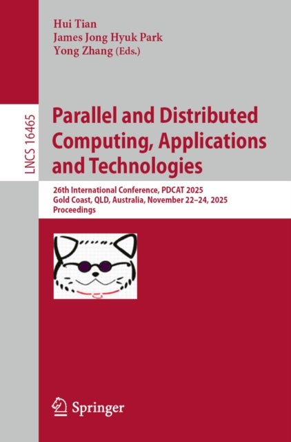 Parallel and Distributed Computing, Applications and Technologies - 26th International Conference, PDCAT 2025, Gold Coast, QLD, Australia, November 22–24, 2025, Proceedings