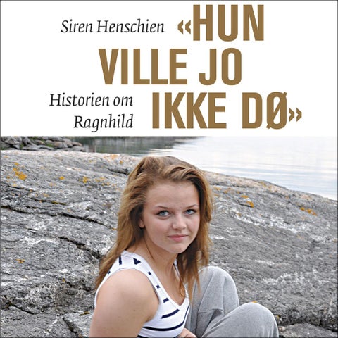 "Hun ville jo ikke dø" - historien om Ragnhild