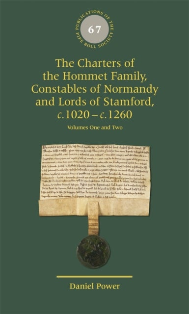 The Charters of the Hommet Family, Constables of Normandy and Lords of Stamford, c.1020 – c.1260