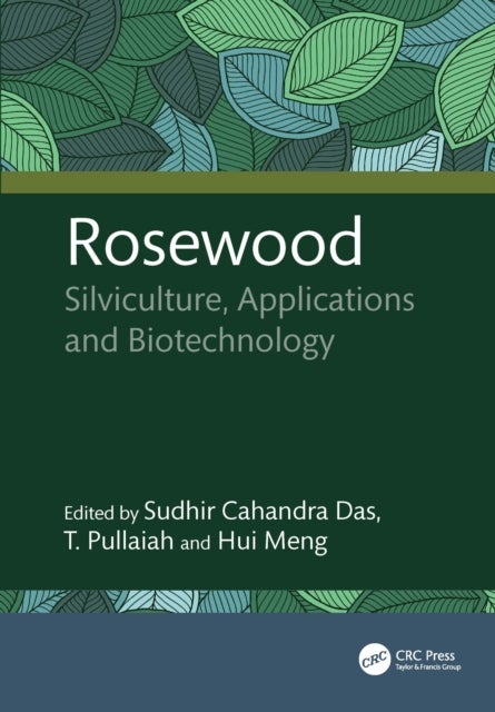 Rosewood - Silviculture, Applications and Biotechnology