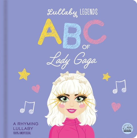 Lullaby Legends: ABC of Lady Gaga - A Rhyming Lullaby