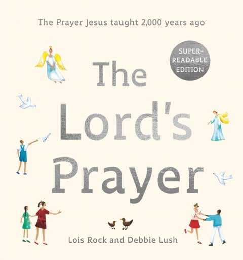 The Lord's Prayer - The Prayer Jesus taught 2,000 years ago: Super-readable edition