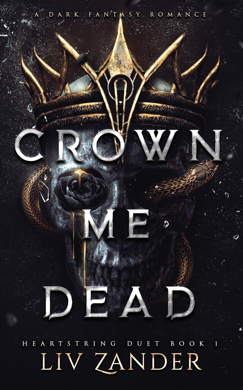 Crown Me Dead. Heartstring Duet 1 - A Dark Fantasy Romance