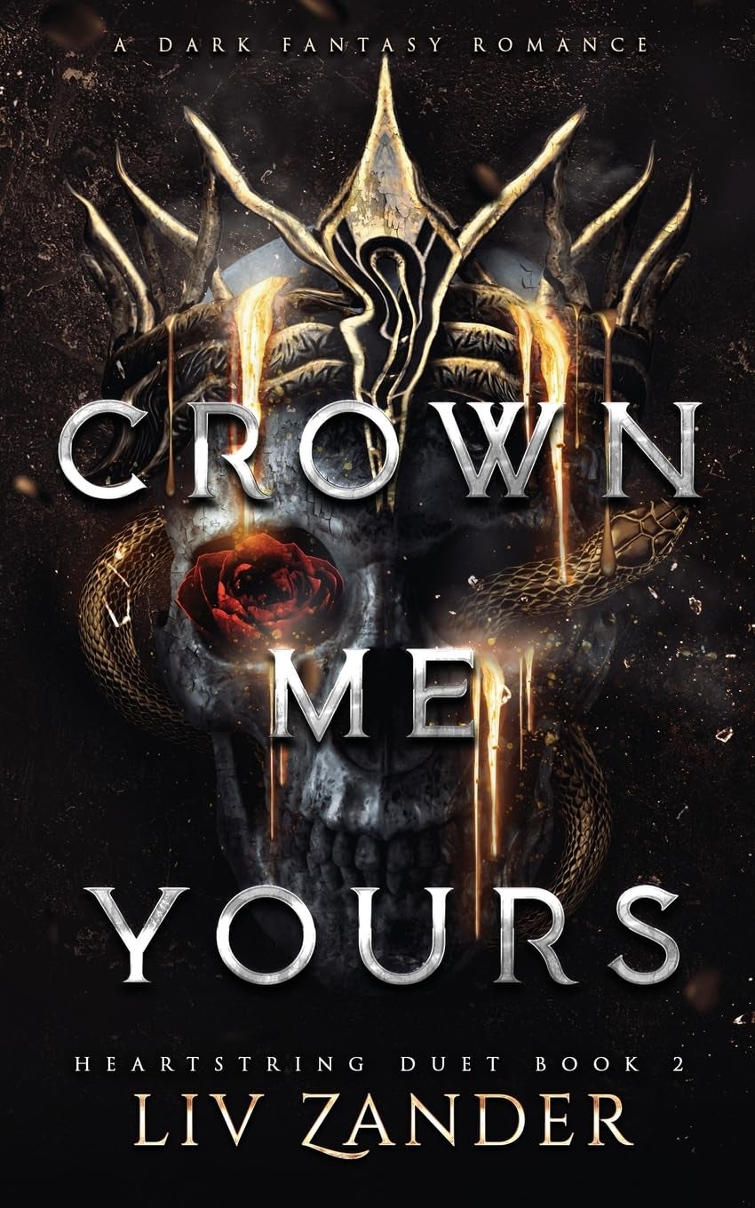 Crown Me Yours. Heartstring Duet 2 - A Dark Fantasy Romance