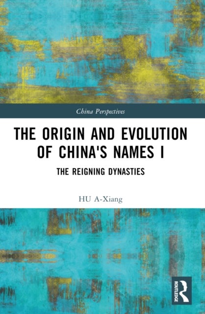The Origin and Evolution of China's Names I - The Reigning Dynasties