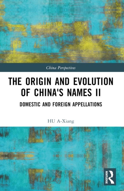 The Origin and Evolution of China's Names II - Domestic and Foreign Appellations