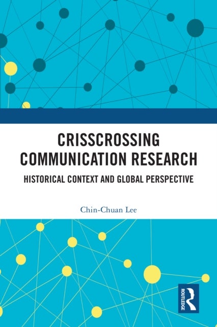 Crisscrossing Communication Research - Historical Context and Global Perspective