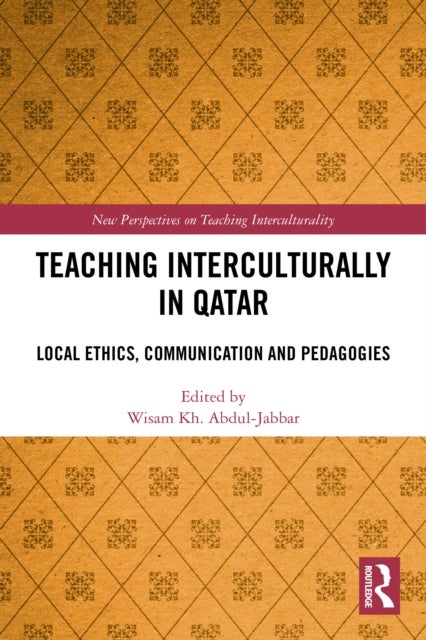 Teaching Interculturally in Qatar - Local Ethics, Communication and Pedagogies