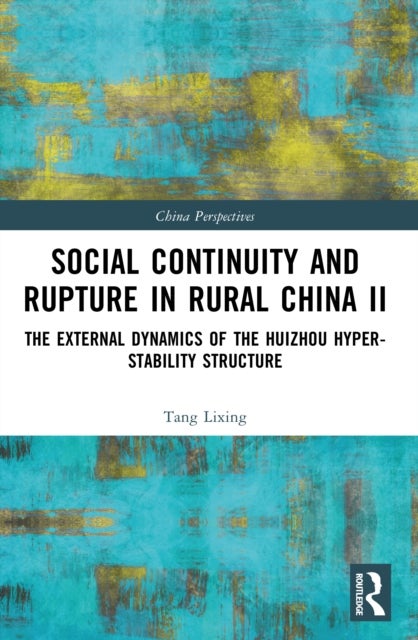 Social Continuity and Rupture in Rural China II - The External Dynamics of the Huizhou Hyper-stability Structure