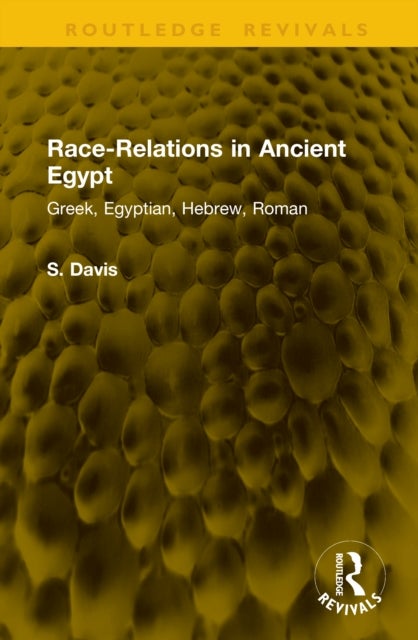Race-Relations in Ancient Egypt - Greek, Egyptian, Hebrew, Roman