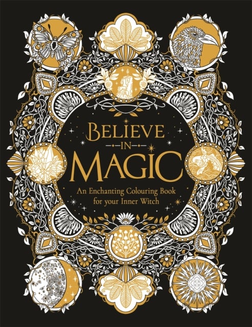 Believe in Magic - An enchanting colouring book for your inner witch