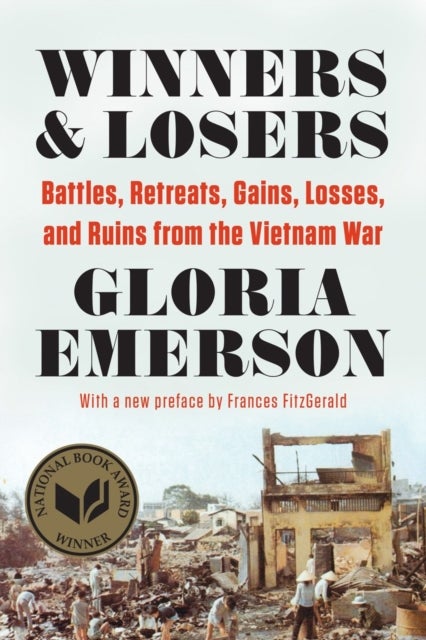 Winners & Losers - Battles, Retreats, Gains, Losses, and Ruins from the Vietnam War