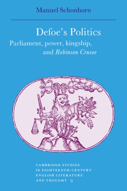 Defoe's Politics - Parliament, Power, Kingship and 'Robinson Crusoe'