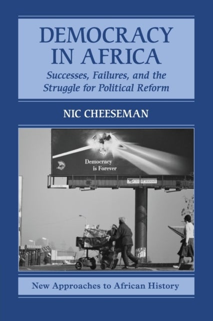 Democracy in Africa - Successes, Failures, and the Struggle for Political Reform