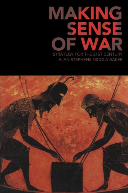 Making Sense of War - Strategy for the 21st Century