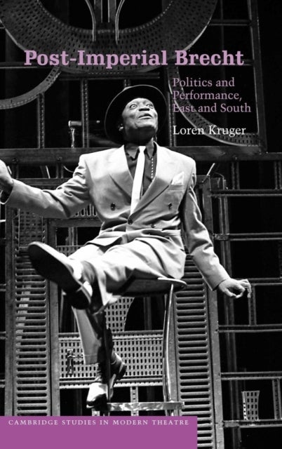 Post-Imperial Brecht - Politics and Performance, East and South