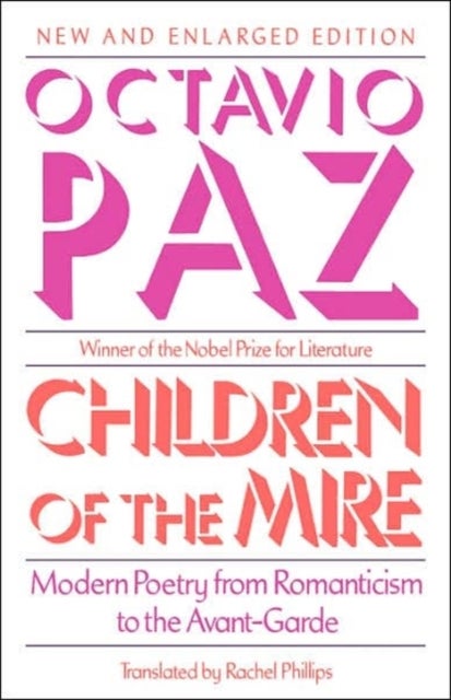 Children of the Mire - Modern Poetry from Romanticism to the Avant-Garde, New and Enlarged Edition