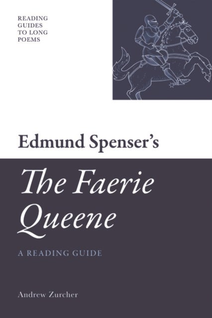 Edmund Spenser's 'The Faerie Queene' - A Reading Guide
