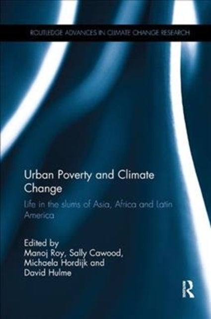 Urban Poverty and Climate Change - Life in the slums of Asia, Africa and Latin America