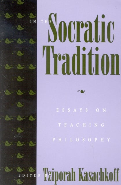 In the Socratic Tradition - Essays on Teaching Philosophy
