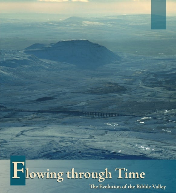 Flowing Through Time: The Evolution of the Ribble Valley
