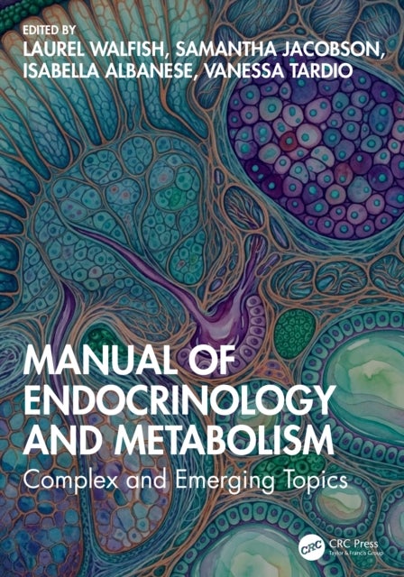 Manual of Endocrinology and Metabolism - Complex and Emerging Topics