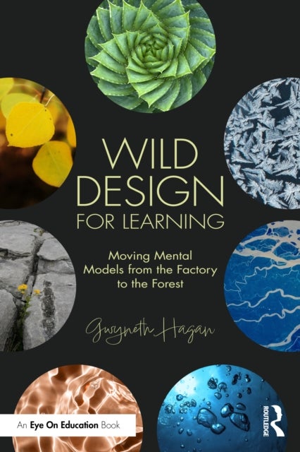 Wild Design for Learning - Moving Mental Models from the Factory to the Forest