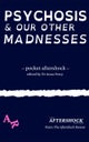 Psychosis and Our Other Madnesses