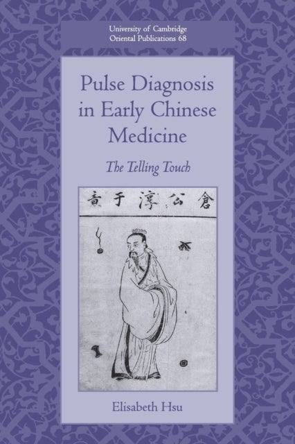 Pulse Diagnosis in Early Chinese Medicine - The Telling Touch