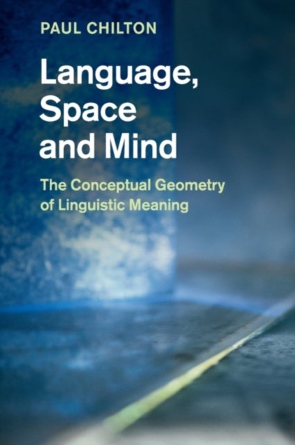 Language, Space and Mind - The Conceptual Geometry of Linguistic Meaning