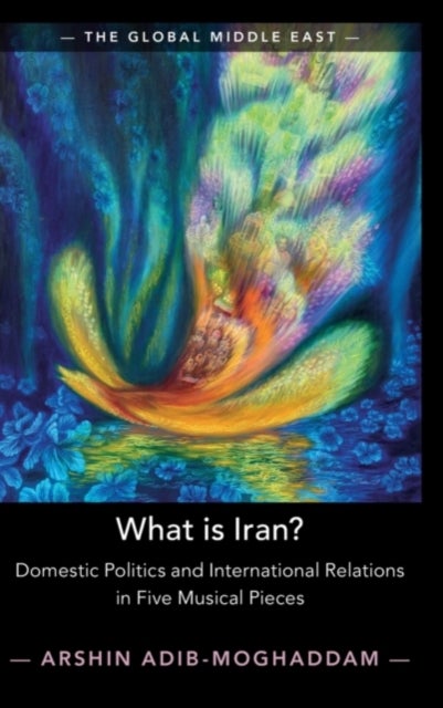 What is Iran? - Domestic Politics and International Relations in Five Musical Pieces