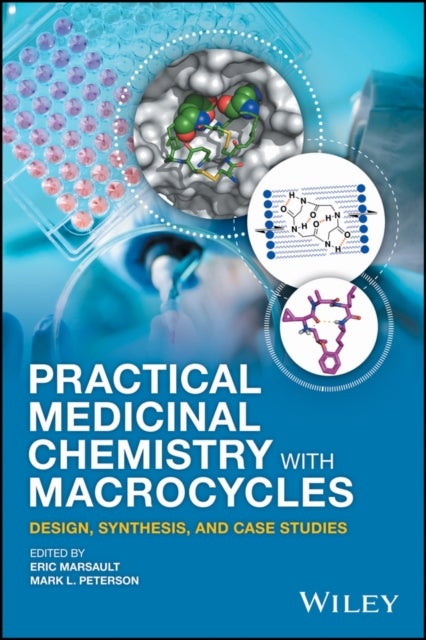 Practical Medicinal Chemistry with Macrocycles – Design, Synthesis, and Case Studies - Design, Synthesis, and Case Studies