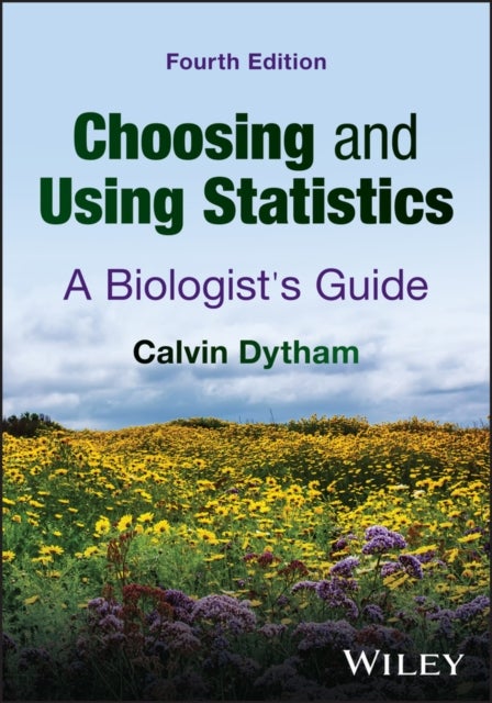 Choosing and Using Statistics – A Biologists' Guid e, 4th Edition - A Biologists' Guide