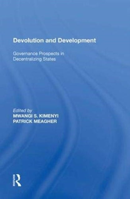 Devolution and Development - Governance Prospects in Decentralizing States